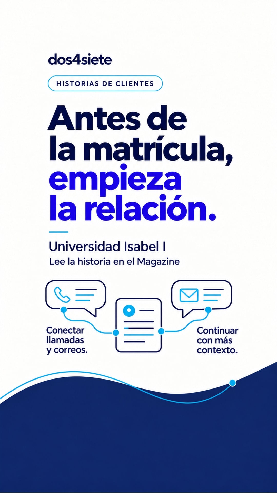 Historia de Universidad Isabel I: llamadas y correos conectados a una ficha para continuar las conversaciones con más contexto.